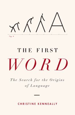 The first word : the search for the origins of language