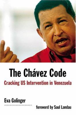 The Chavez code : cracking U.S. intervention in Venezuela