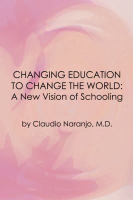 Changing education to change the world : a new approach to schooling