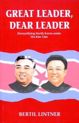 Great leader, dear leader : demystifying North Korea under the Kim clan