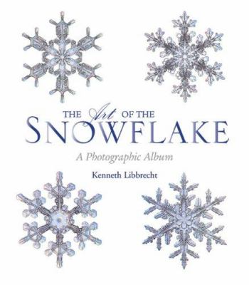The art of the snowflake : a photographic album