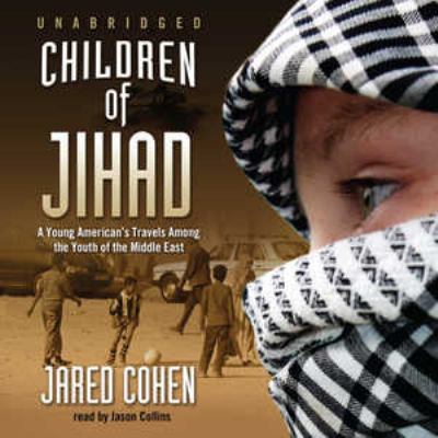Children of jihad : [a young American's travels among the youth of the Middle East]