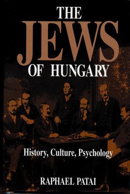 The Jews of Hungary : history, culture, psychology