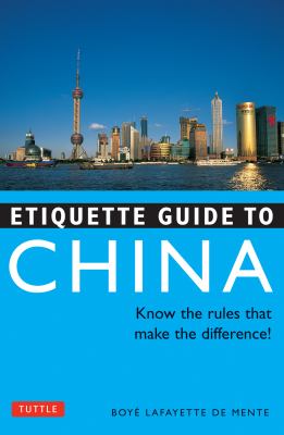 Etiquette guide to China : know the rules that make the difference