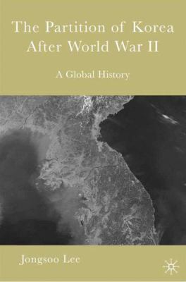 The partition of Korea after World War II : a global history