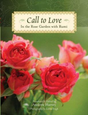 Call to love : in the rose garden with Rumi