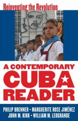 A contemporary Cuba reader : reinventing the Revolution