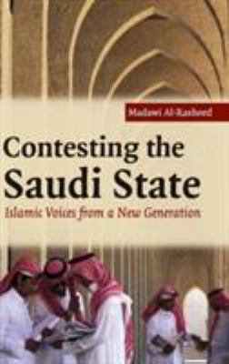 Contesting the Saudi state : Islamic voices from a new generation