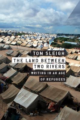 The land between two rivers : writing in an age of refugees