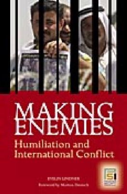 Making enemies : humiliation and international conflict