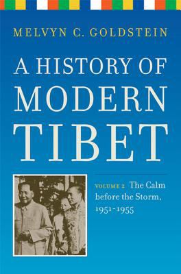 A history of modern Tibet. Volume 2, The calm before the storm, 1951-1955 /