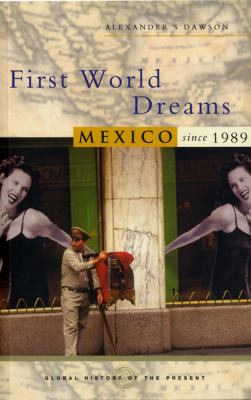 First World dreams : Mexico since 1989