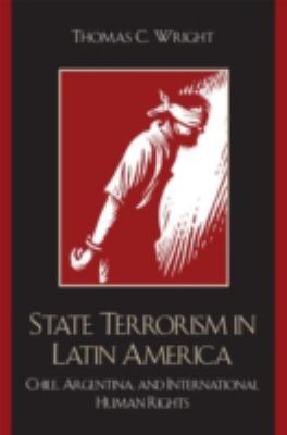 State terrorism in Latin America : Chile, Argentina, and international human rights