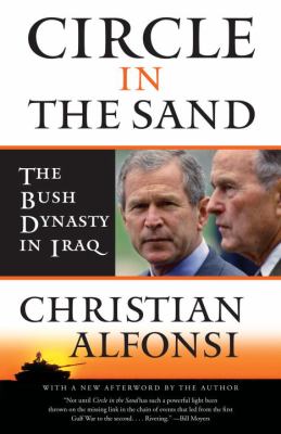 Circle in the sand : the Bush dynasty in Iraq