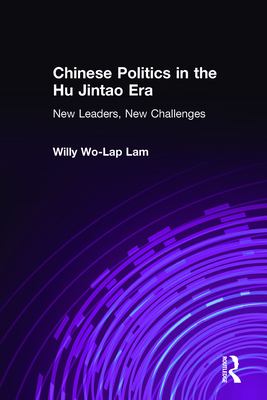 Chinese politics in the Hu Jintao era : new leaders, new challenges