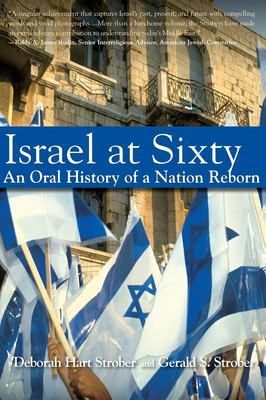 Israel at sixty : a pictorial and oral history of a nation reborn