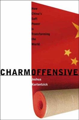 Charm offensive : how China's soft power is transforming the world