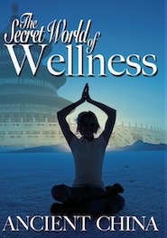 The secret world of wellness. Ancient China /