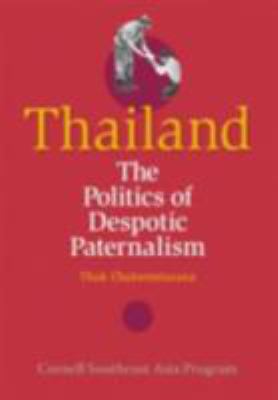 Thailand : the politics of despotic paternalism