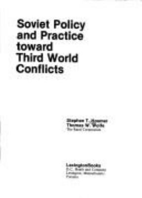 Soviet policy and practice toward Third World conflicts