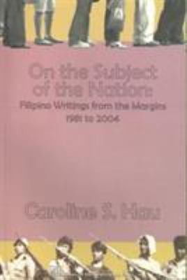 On the subject of the nation : Filipino writings from the margins, 1981-2004