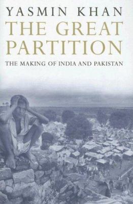 The great Partition : the making of India and Pakistan