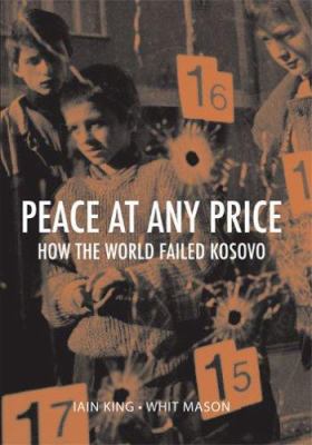 Peace at any price : how the world failed Kosovo