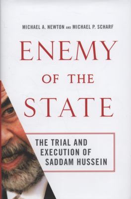 Enemy of the state : the trial and execution of Saddam Hussein