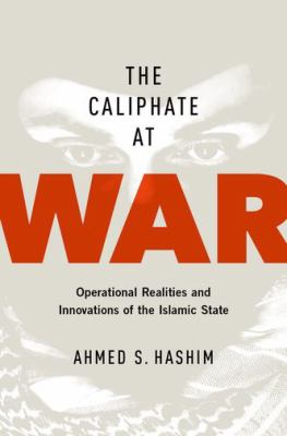 The caliphate at war : operational realities and innovations of the Islamic State