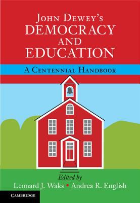 John Dewey's democracy and education : a centennial handbook