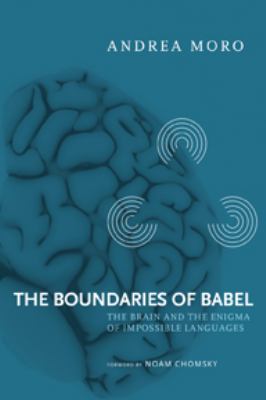 The boundaries of Babel : the brain and the enigma of impossible languages