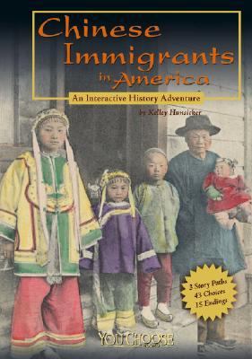 Chinese immigrants in America : an interactive history adventure