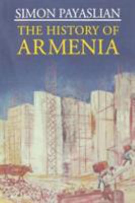 The history of Armenia : from the origins to the present
