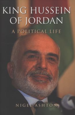 King Hussein of Jordan : a political life