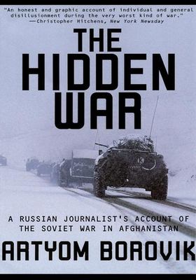The hidden war : a Russian journalist's account of the Soviet War in Afghanistan