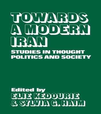 Towards a modern Iran : studies in thought, politics, and society