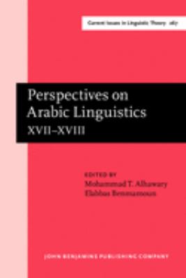 Perspectives on Arabic linguistics XVII-XVIII : papers from the Seventeenth and Eighteenth Annual Symposia on Arabic Linguistics