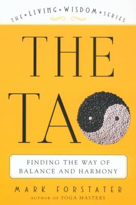 The Tao : finding the way of balance and harmony / Mark Forstater.