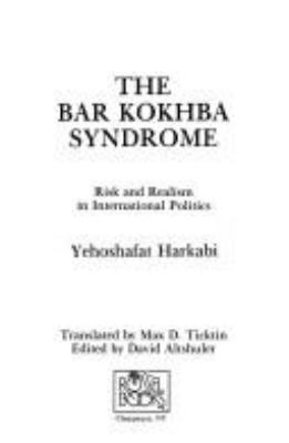 The Bar Kokhba syndrome : risk and realism in international politics