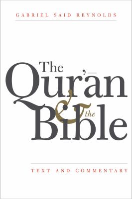 The Qur'ān and the Bible : text and commentary