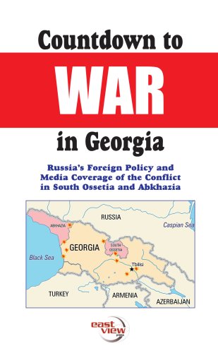 Countdown to war in Georgia : Russia's foreign policy and media coverage of the conflict in south Ossetia and Abkhazia.