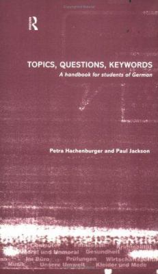 Topics, questions, keywords : a handbook for students of German