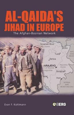 Al-Qaida's jihad in Europe : the Afghan-Bosnian network