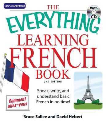 The everything learning French book : speak, write, and understand basic French in no time!