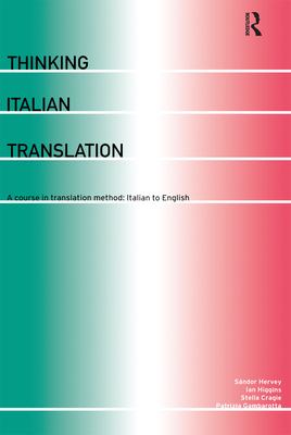 Thinking Italian translation : a course in translation method: Italian into English