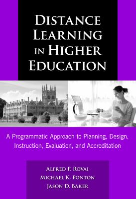 Distance learning in higher education : a programmatic approach to planning, design, instruction, evaluation, and accreditation