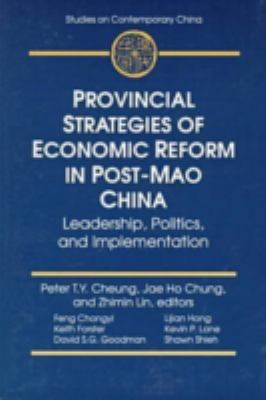 Provincial strategies of economic reform in post-Mao China : leadership, politics, and implementation