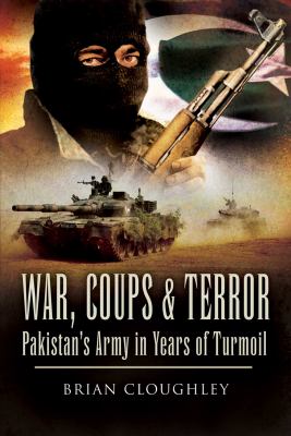 War, coups & terror : Pakistan's army in years of turmoil