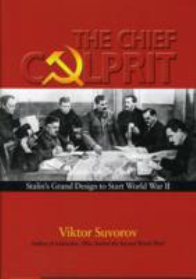 The chief culprit : Stalin's grand design to start World War II