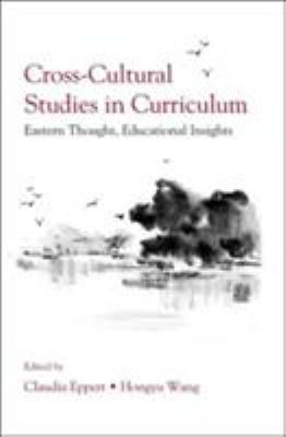 Cross-cultural studies in curriculum : eastern thought, educational insights